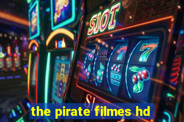 the pirate filmes hd